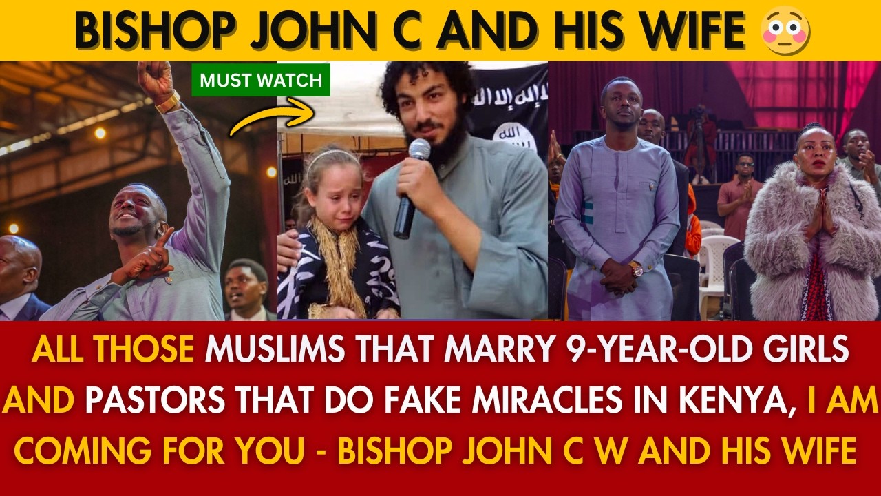 ALL THOSE MUSLIMS THAT MARRY 9-YEAR-OLD GIRLS & PASTORS THAT DO FAKE MIRACLES IN KENYA- BSH JOHN C W