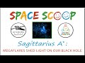 view Space Scoop: Sagittarius A* Black Hole (Part 2) digital asset number 1