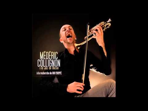 Médéric Collignon & Le Jus de Bocsé - A La Recherche Du Roi Frippé (2012) [Full Album]