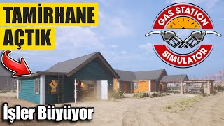 TAMİRHANE KURUYORUZ // İSTASYONUMUZ GENİŞLİYOR | GAS STATION SIMULATOR !!