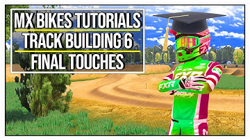 MX Bikes Tutorials - Track Building Episode 6: Final Touches