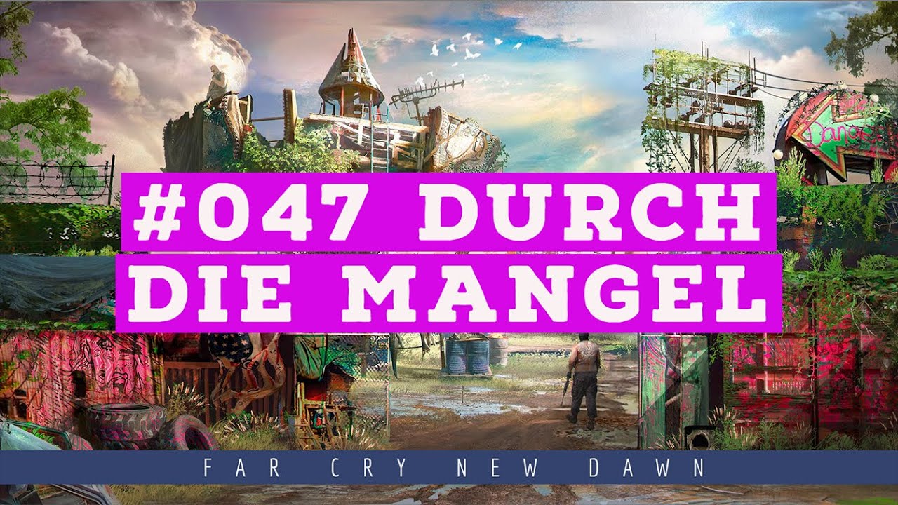 Far Cry New Dawn Durch Die Mangel #047 Far Cry New Dawn: Durch die Mangel - YouTube