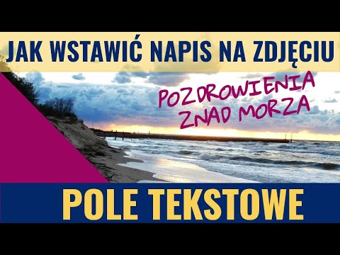 Jak zrobić napis na zdjęciu? Pole tekstowe
