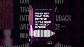 Security Cleared Jobs: Who's Hiring & How – Mike Barnum, Raytheon, an RTX Company