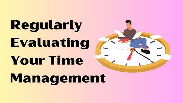 Regularly Evaluating Your Time Management