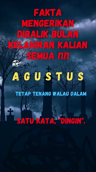 Fakta Mengerikan di Balik Bulan Kelahiran Agustus