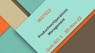 MGT613 Production/Operations Management Quiz No 1