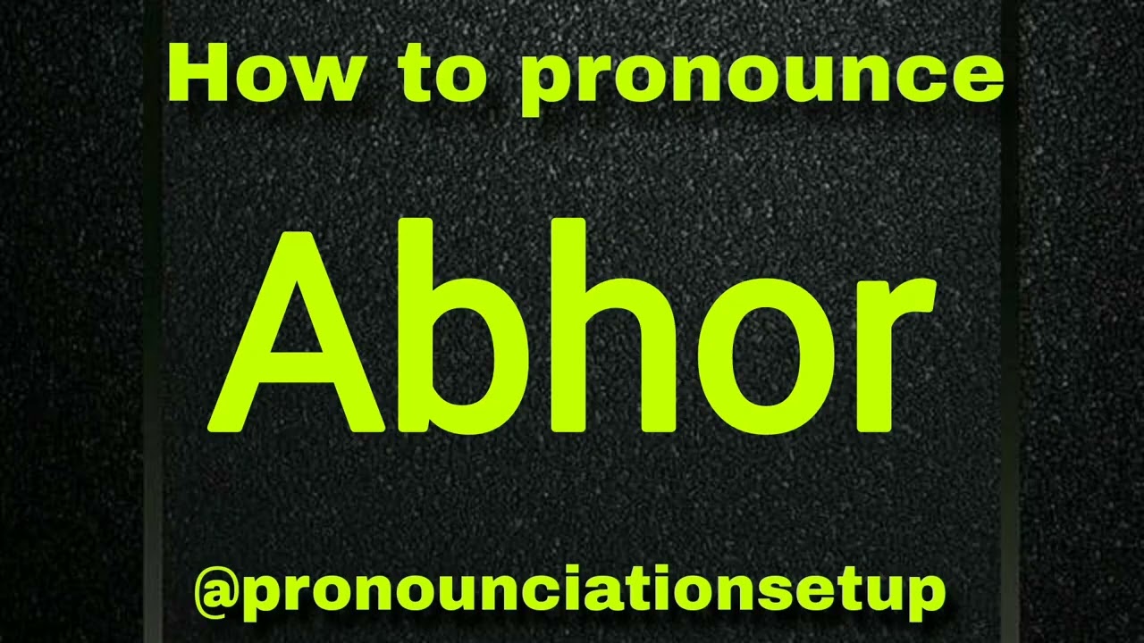 How to pronounce abhor  