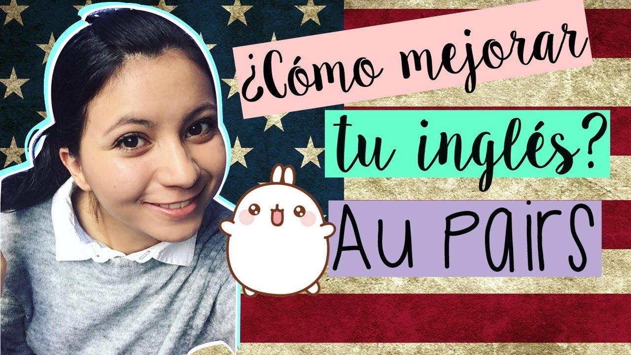 ¿Cómo mejorar tu inglés? AU PAIRS Practical English. YouTube