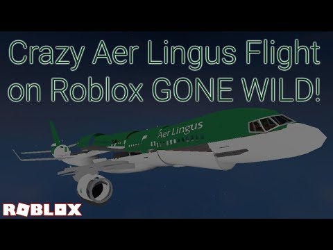 Crazy Aer Lingus Flight On Roblox Gone Wild Youtube - roblox ryanair flight gone wrong