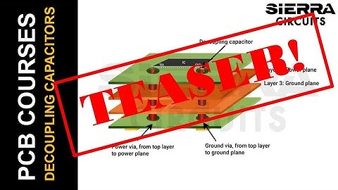 Decoupling Capacitor Placement | Webinar Teaser | Sierra Circuits