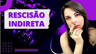 RESCISÃO INDIRETA