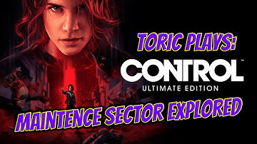 Control Ultimate Edition | Maintence Sector Explored | Let