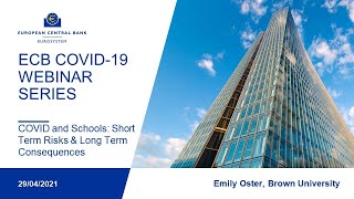 ECB COVID-19 Webinar Series: Emily Oster - COVID & Schools: Short Term Risks, Long Term Consequences
