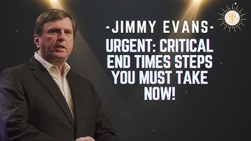 URGENT: Critical End Times Steps You MUST Take Now! - Pastor Jimmy Evans