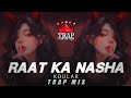Raat ka nasha trap mix by koular  asoka  hip hoptrap mix  indian trap music  trap maharaja