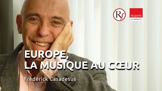 Europe, la musique au cœur, Frédérick Casadesus