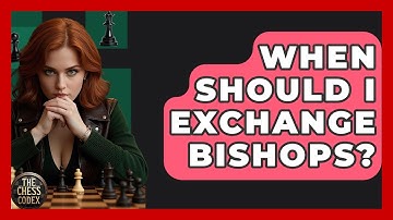 When Should I Exchange Bishops? - The Chess Codex