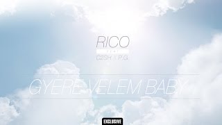 Rico - Gyere velem baby (ft. C2SH \u0026 P.G.)