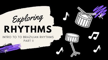 Exploring Rhythms: Intro to Brazilian Rhythms Part 2