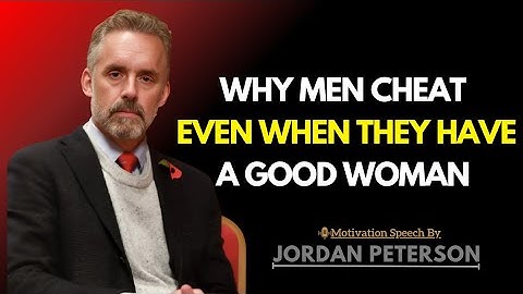 Why Men Cheat Even When They Have A Good Woman | Jordan Peterson Wisdom