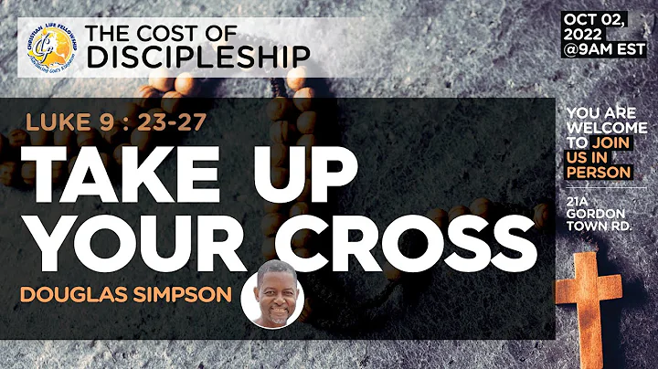 TAKE UP YOUR CROSS | DOUGLAS SIMPSON | OCT 2, 2022