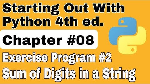 Starting Out With Python Chapter 8 Exercise Program 2 Sum of Digits in a String python program