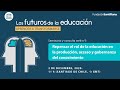 Futuros de la educacin seminario 3 produccin acceso y gobernanza del conocimiento