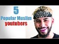 5 top muslim youtubers of the world
