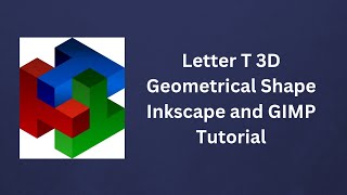 Letter T 3D Geometrical Shape Inkscape and GIMP Tutorial 