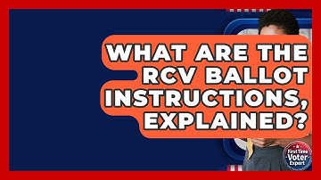 What Are The RCV Ballot Instructions, Explained? - First Time Voter Expert