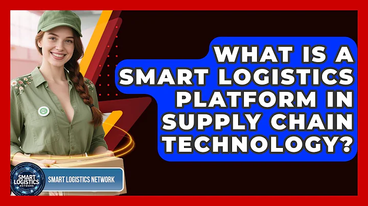 What Is a Smart Logistics Platform in Supply Chain Technology? | Smart Logistics Network News
