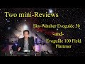 2 mini-Reviews!  Sky-Watcher Evoguide 50 and Evostar 100 field flattener/focal reducer