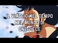 ONE PIECE REPORT - Capitolo 919: VIAGGIO NEL TEMPO! I samurai e lo sfasamento spazio/temporale!