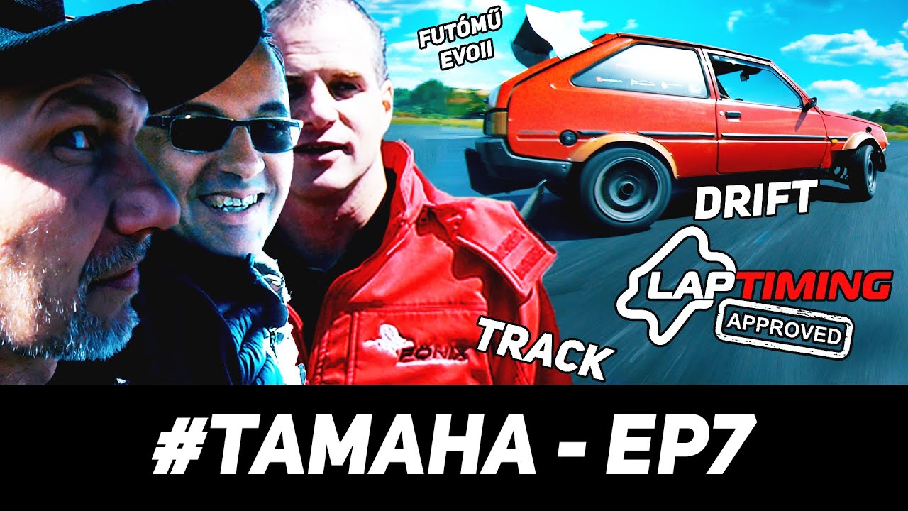 Drift teszt | Laptiming | Futómű okoskodás - | #Tamaha - Ep7. // #Junkbuilds
