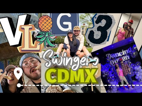 Fiesta "SWINGER" en la CDMX | Vlog 3 | Swingeros por México