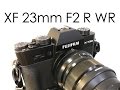 Fujifilm XF 23mm F2 動画視点でのレビュー、近距離では??