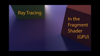 Ray Tracing: Using the Fragment Shader (+ Rendering Triangles, Ambient Lighting, & Soft Shadows)