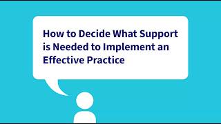 Core Topic 3: Deciding What Support Is Needed to Implement an Effective Practice