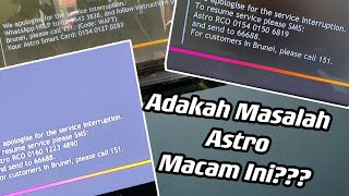 Adakah Masalah Astro Macam Ini?(We apologise for the service interruption to resume service pls SMS)