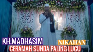 Ceramah sunda lucu Nikahan bikin ngakak kh madhasim