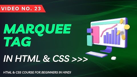 23 - Marquee Tag in HTML (HTML & CSS for Beginners in Hindi) || Web Coder