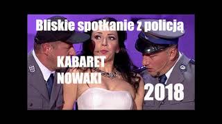 Nowości Bliskie Spotkanie Z Policją Kabaret Nowaki 2018