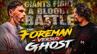 Two Giants Fight A Bloody Battle! : The Foreman Vs Ghost