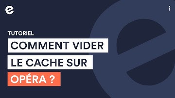 Comment faire pour vider le cache sur le navigateur Opera ? (et libérer de l