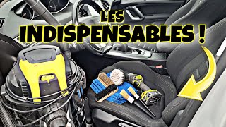 LES INDISPENSABLES pour le NETTOYAGE INTERIEUR AUTOMOBILE ... Les bases !!!