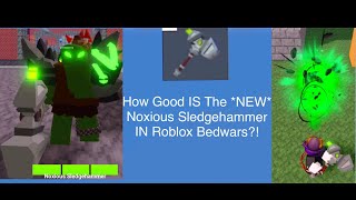 How Good IS The *NEW* Noxious Sledgehammer IN Roblox Bedwars?!🔨 🧪☣️