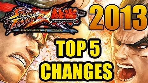 Street Fighter X Tekken 2013: TOP 5 CHANGES