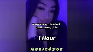 Imogen Heap  Headlock 1shot Jersey Club 1 Hour