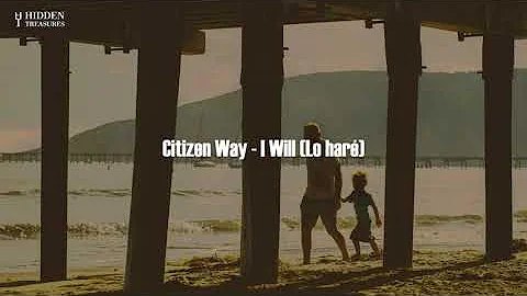 Citizen Way - I Will (Subtitulado al español)